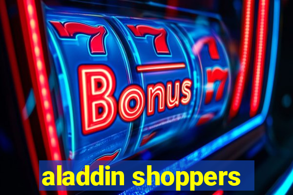 aladdin shoppers