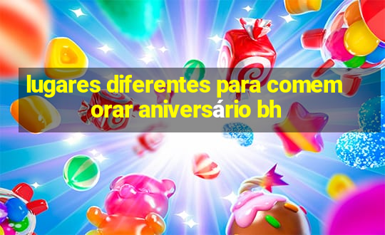 lugares diferentes para comemorar aniversário bh