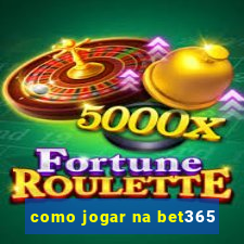 como jogar na bet365