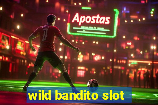 wild bandito slot