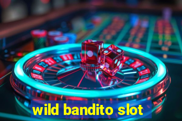 wild bandito slot