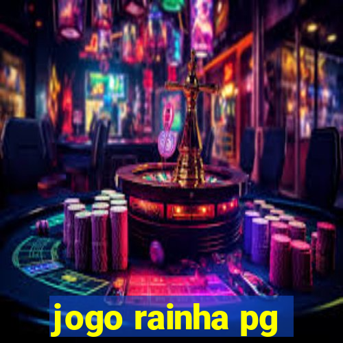 jogo rainha pg