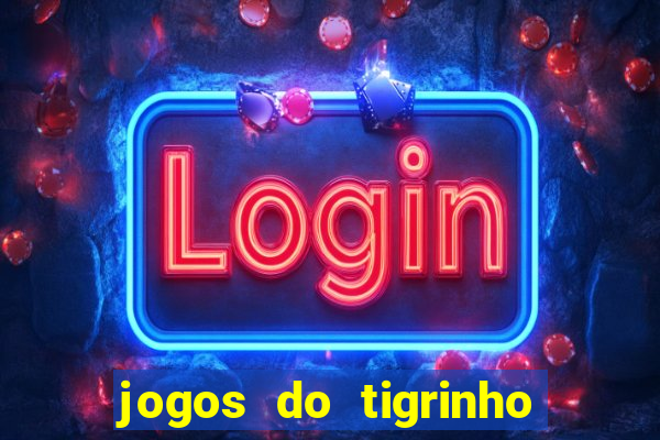 jogos do tigrinho com b么nus