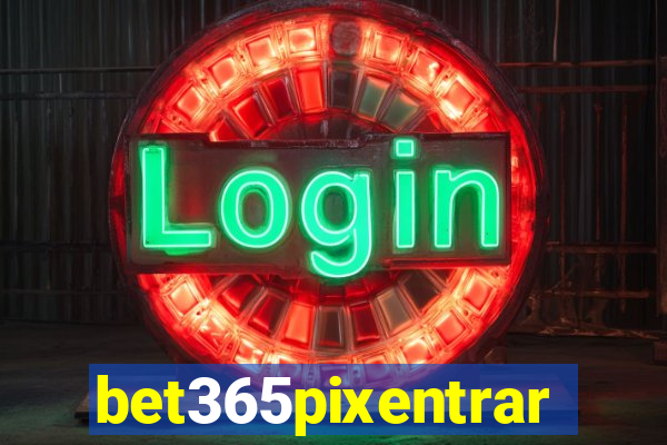 bet365pixentrar