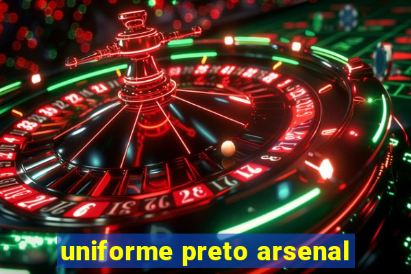 uniforme preto arsenal