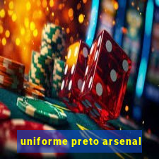 uniforme preto arsenal