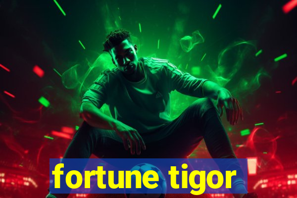 fortune tigor