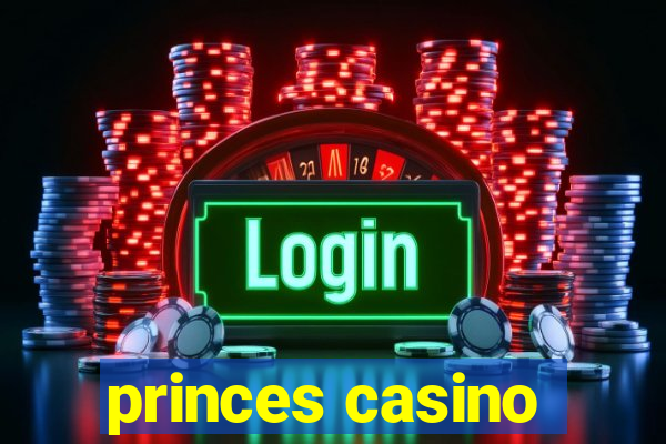 princes casino