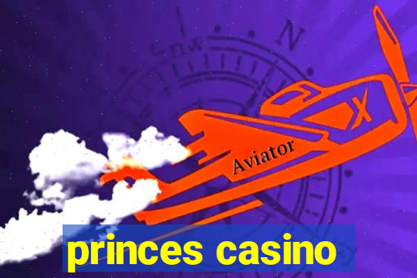 princes casino