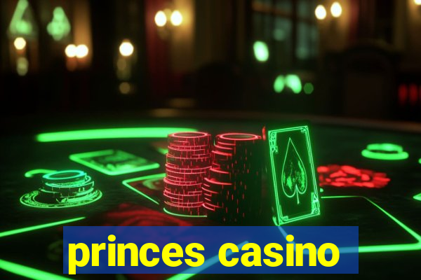 princes casino