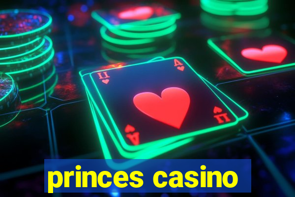 princes casino