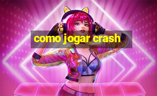 como jogar crash