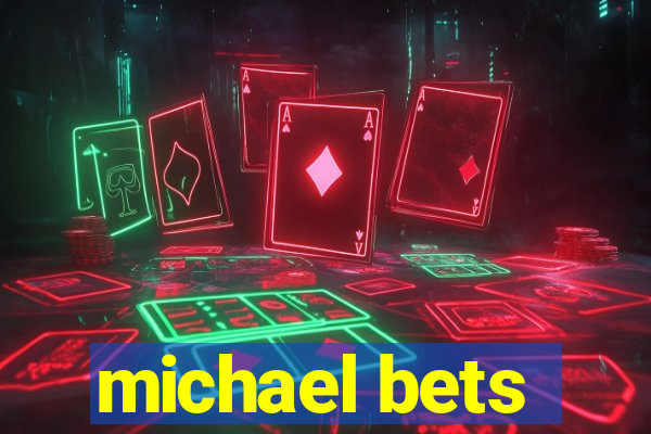 michael bets