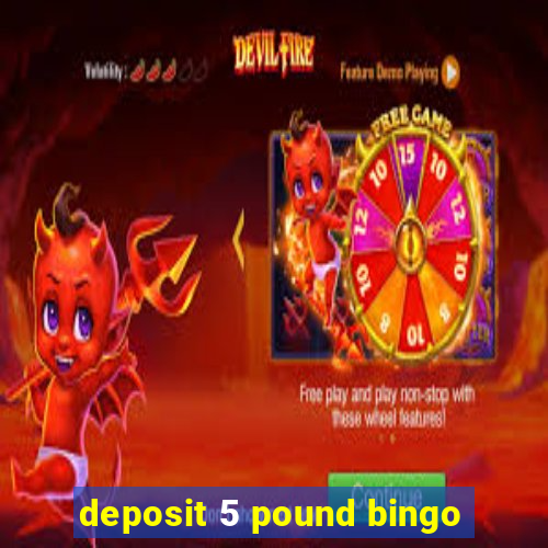 deposit 5 pound bingo