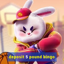 deposit 5 pound bingo