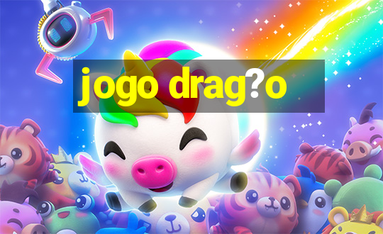 jogo drag?o