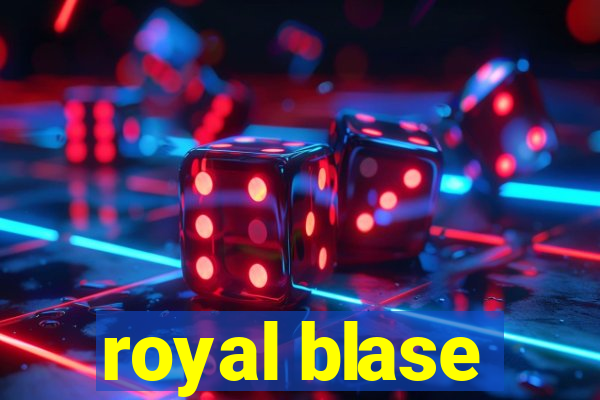 royal blase