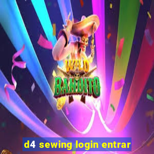 d4 sewing login entrar