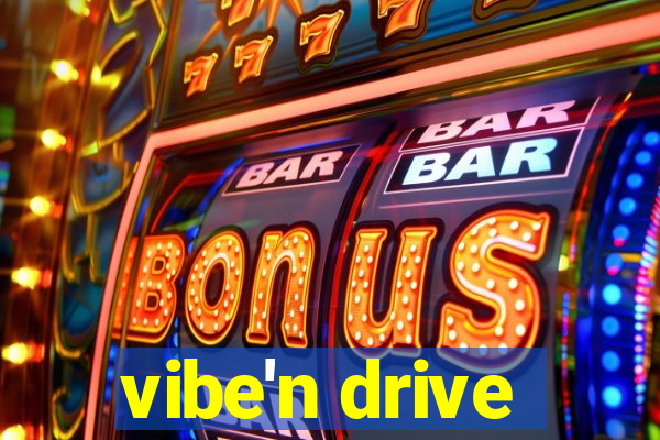 vibe'n drive