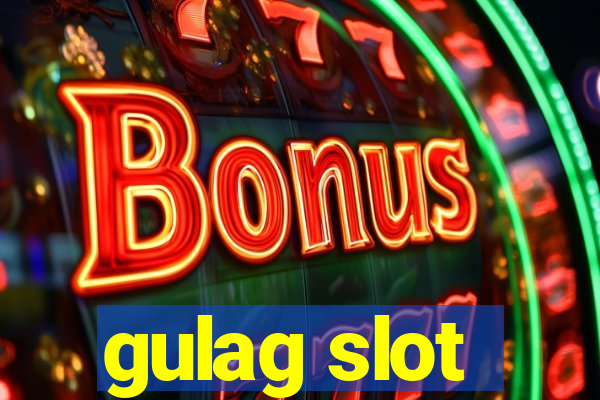 gulag slot