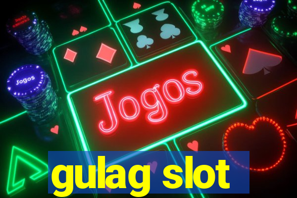 gulag slot