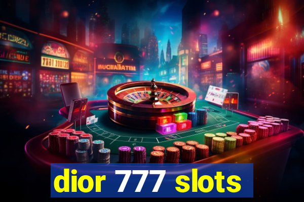 dior 777 slots