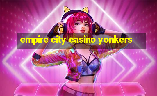 empire city casino yonkers