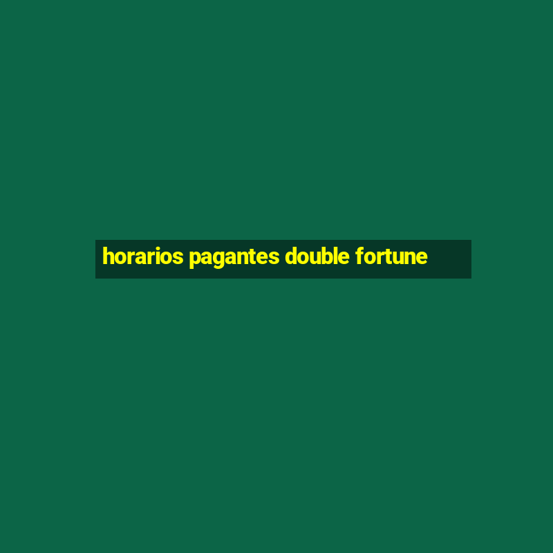 horarios pagantes double fortune