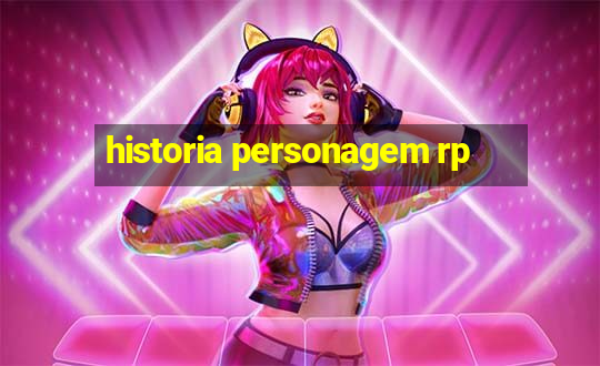 historia personagem rp