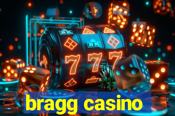 bragg casino