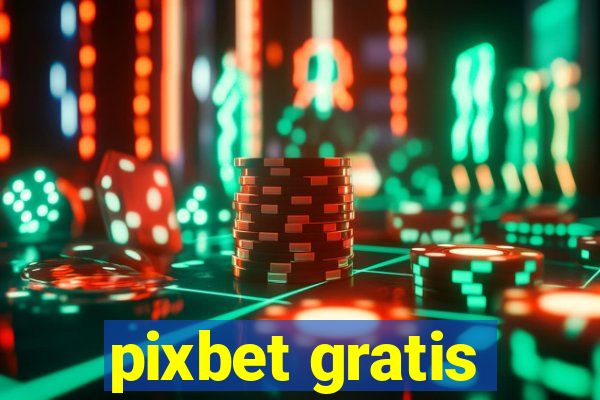 pixbet gratis