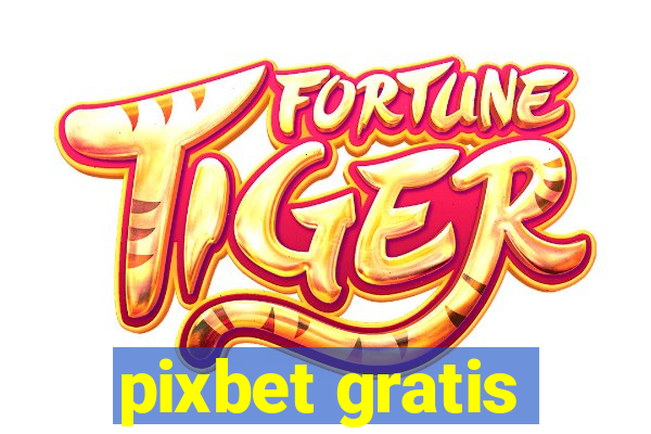 pixbet gratis