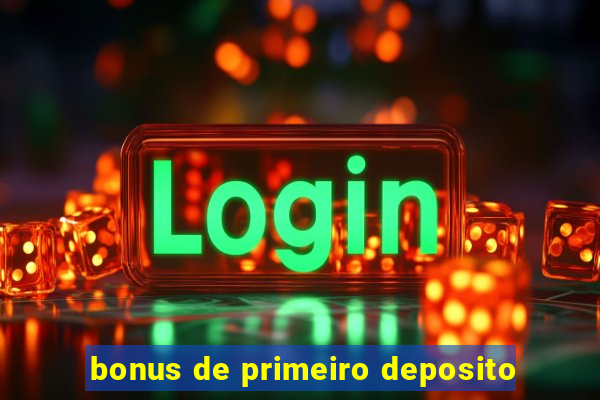 bonus de primeiro deposito