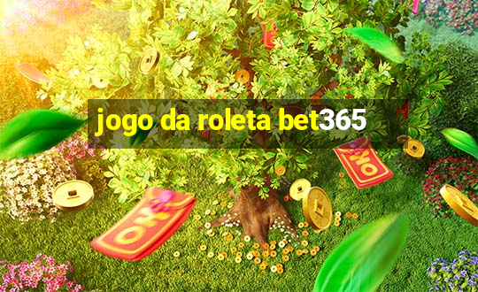 jogo da roleta bet365