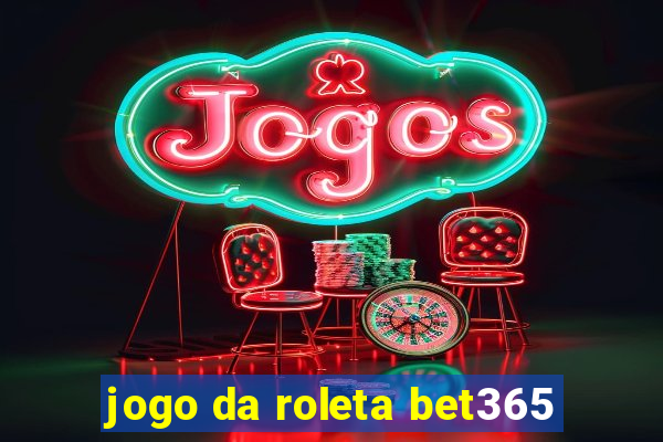 jogo da roleta bet365