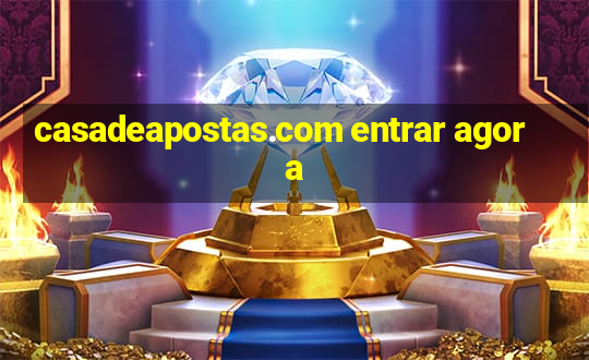 casadeapostas.com entrar agora