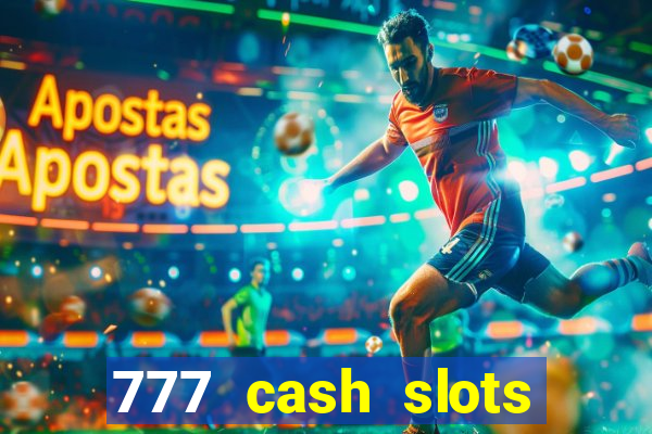 777 cash slots paga mesmo