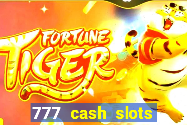 777 cash slots paga mesmo