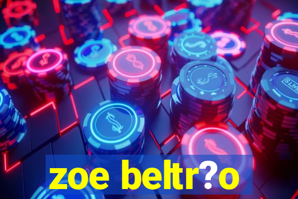 zoe beltr?o