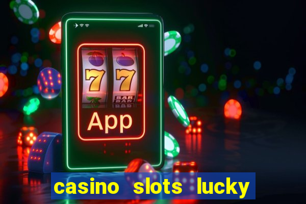 casino slots lucky win 777