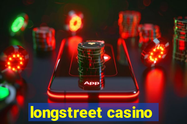 longstreet casino