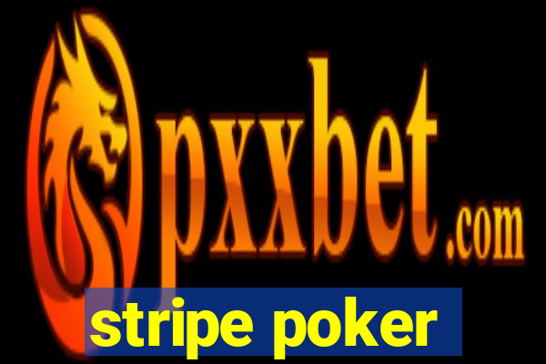 stripe poker