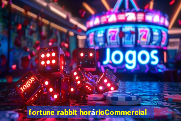 fortune rabbit horárioCommercial