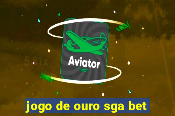 jogo de ouro sga bet