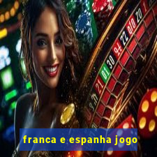 franca e espanha jogo