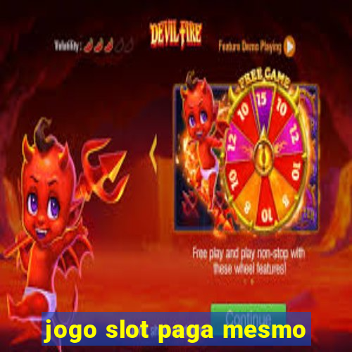 jogo slot paga mesmo