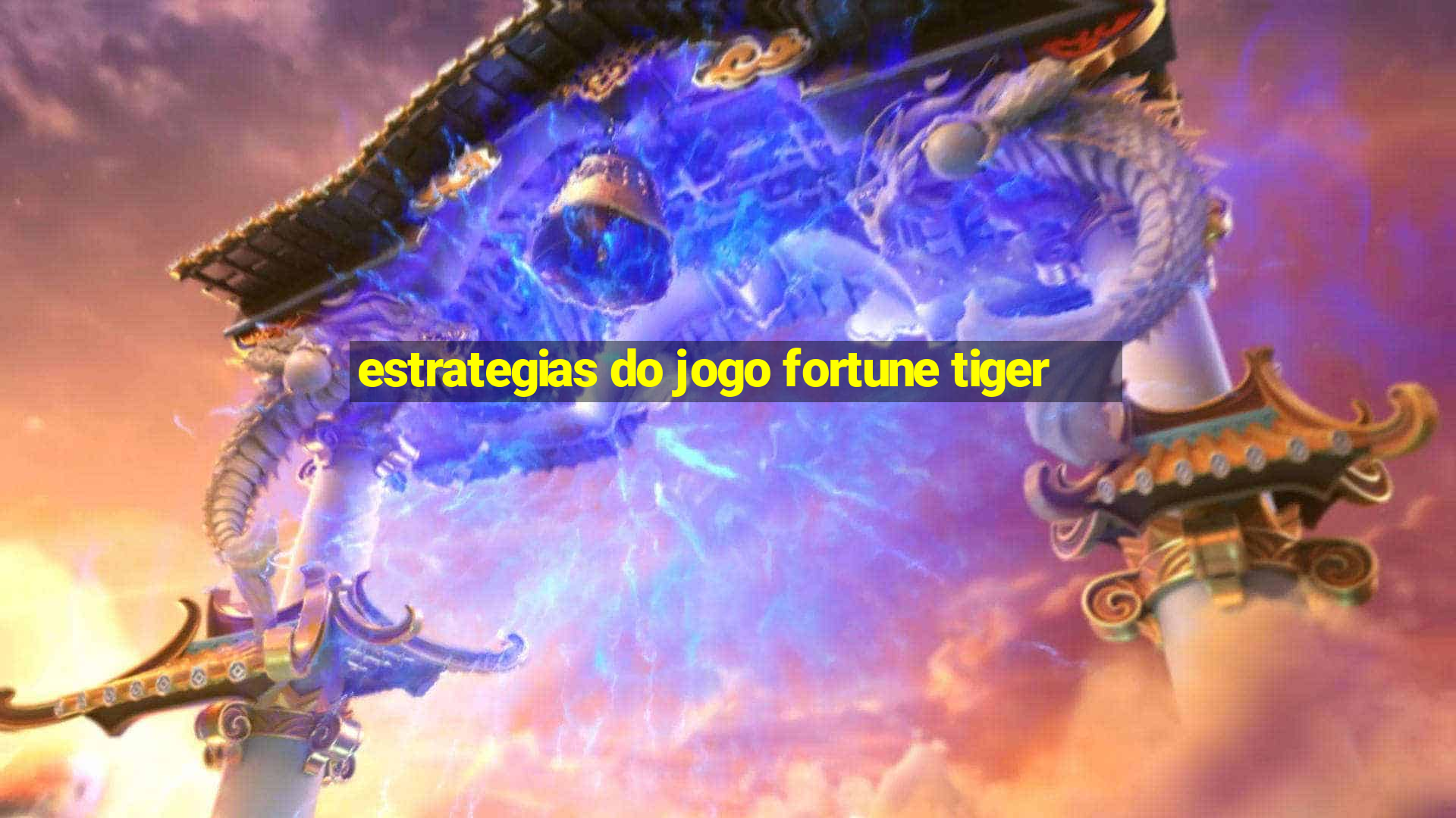 estrategias do jogo fortune tiger