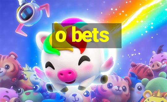 o bets