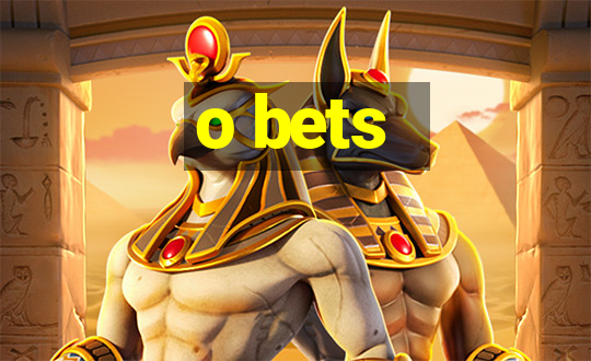 o bets