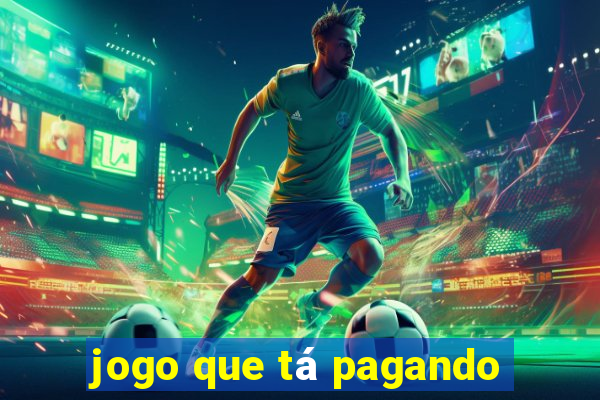 jogo que tá pagando